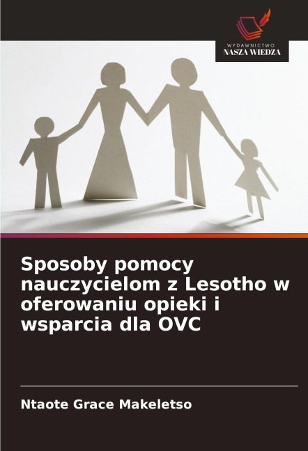 Sposoby pomocy nauczycielom z Lesotho w oferowaniu opieki i wsparcia dla OVC - Ntaote Grace Makeletso