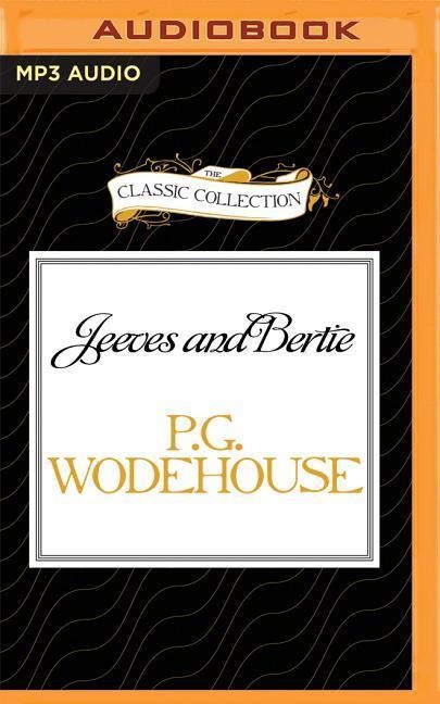 Jeeves and Bertie: The Early Days - P. G. Wodehouse