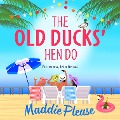 Cover-Bild zum Titel 'The Old Ducks' Hen Do' von 'Maddie Please'
