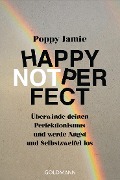 Happy not Perfect - Poppy Jamie
