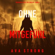 Cover-Bild zum Titel 'Ohne Mitgefühl (Ein Dakota Steele FBI-Thriller ¿ Band 4)' von 'Ava Strong'