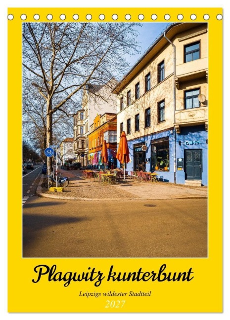 Plagwitz kunterbunt - Leipzigs wildester Stadtteil (Tischkalender 2027 DIN A5 hoch), CALVENDO Monatskalender - Markus W. Lambrecht