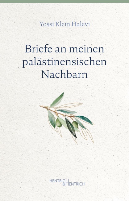 Briefe an meinen palästinensischen Nachbarn - Yossi Klein Halevi