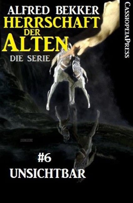 Unsichtbar (Herrschaft der Alten - Die Serie 6) - Alfred Bekker