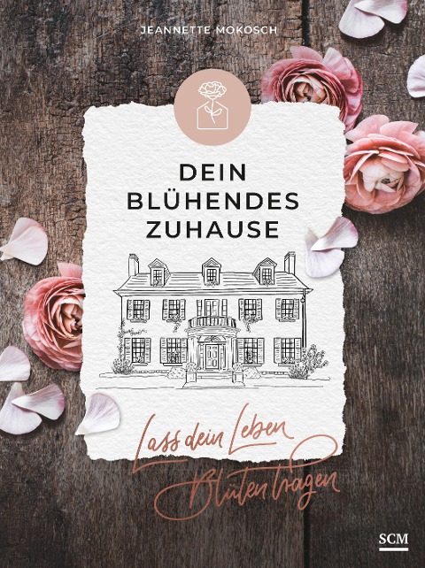 Dein blühendes Zuhause - Jeannette Mokosch