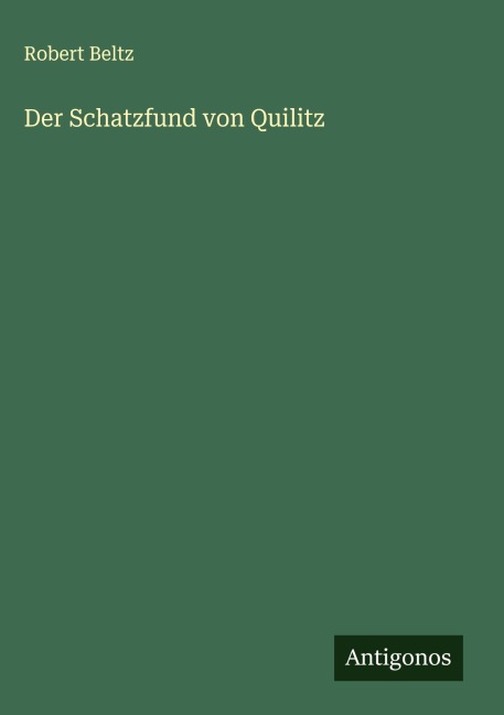 Der Schatzfund von Quilitz - Robert Beltz