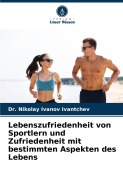 Cover-Bild zum Titel 'Lebenszufriedenheit von Sportlern und Zufriedenheit mit bestimmten Aspekten des Lebens' von 'Nikolay Ivanov Ivantchev'