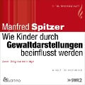 Cover-Bild zum Titel 'Wie Kinder durch Gewaltdarstellungen beeinflusst werden' von 'Manfred Spitzer'