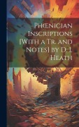 Cover-Bild zum Titel 'Phoenician Inscriptions [With a Tr. and Notes] by D. I. Heath' von 'Anonymous'