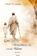 Gott und die Menschheit, die totale Bilanz - Mainka T. K. Stefanides