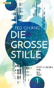 Cover-Bild zum Titel 'Die große Stille' von 'Ted Chiang'
