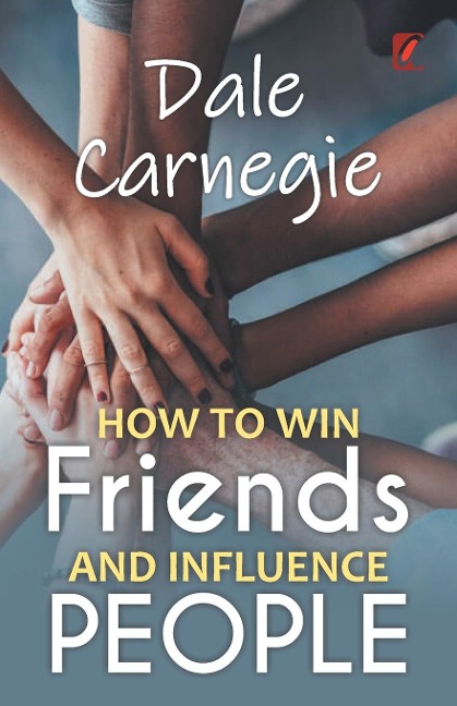 How to win friends and influence people - Dale Carnegie