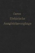 Cover-Bild zum Titel 'Elektrische Ausgleichsvorgänge und Operatorenrechnung' von 'John R. Carson, K. Pohlhausen, F. Ollendorf'