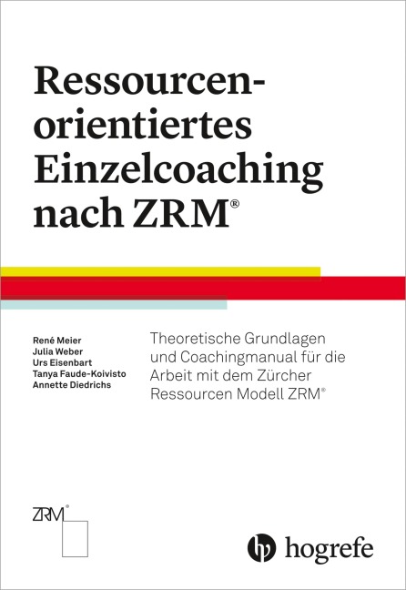 Ressourcenorientiertes Einzelcoaching nach ZRM - René Meier, Julia Weber, Annette Diedrichs, Tanya Faude-Koivisto, Urs Eisenbart