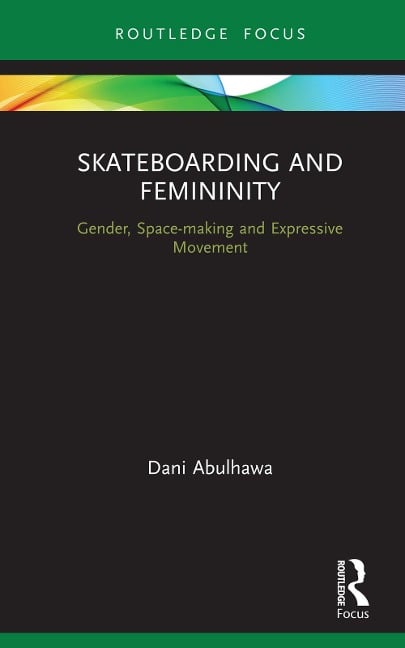 Skateboarding and Femininity - Dani Abulhawa
