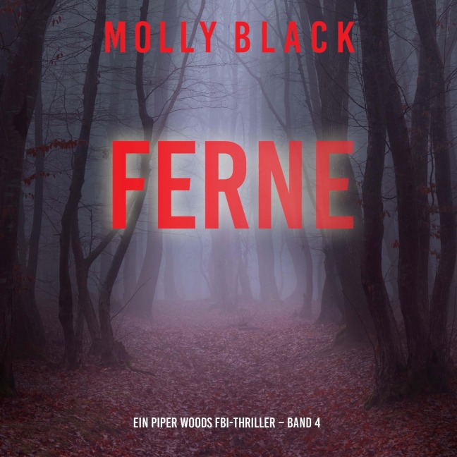 Ferne (Ein Piper Woods FBI-Thriller ¿ Band 4) - Molly Black