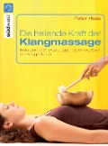 Die heilende Kraft der Klangmassage - Peter Hess