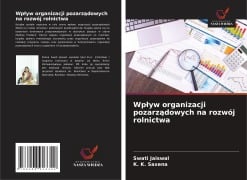 Wp¿yw organizacji pozarz¿dowych na rozwój rolnictwa - Swati Jaiswal, K. K. Saxena