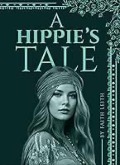 A Hippie's Tale - Faith Leith