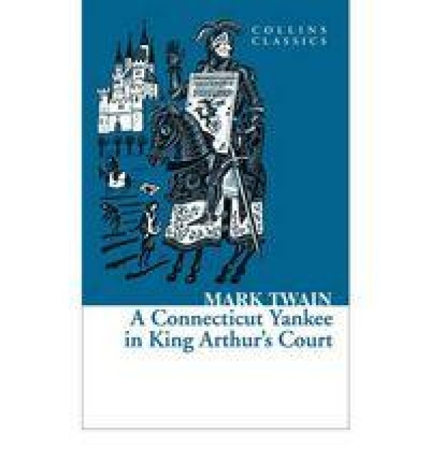 A Connecticut Yankee in King Arthur's Court - Mark Twain