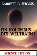 Cover-Bild zum Titel 'Ein Kolumbus des Weltraums: Science Fiction' von 'Garrett P. Serviss'