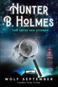 Cover-Bild zum Titel 'Hunter B. Holmes - Tod unter den Sternen' von 'Wolf September'