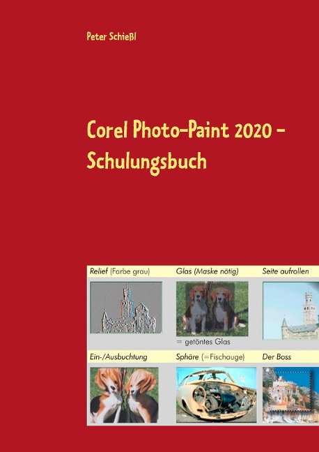 Corel Photo-Paint 2020 - Schulungsbuch - Peter Schießl