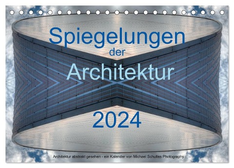 Spiegelungen der Architektur 2024 (Tischkalender 2024 DIN A5 quer), CALVENDO Monatskalender - Michael Schultes