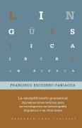 Cover-Bild zum Titel 'La ejemplificación gramatical : aproximaciones teóricas para su investigación en historiografía lingüística y en otras áreas' von 'Francisco Escudero Paniagua'