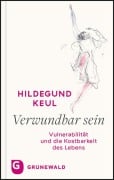 Verwundbar sein - Hildegund Keul