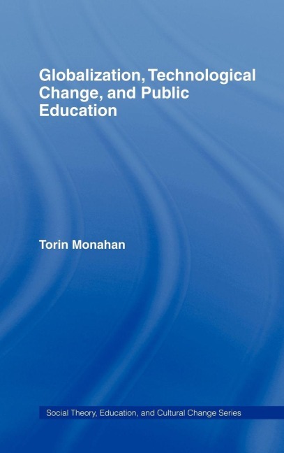 Globalization, Technological Change, and Public Education - Torin Monahan