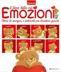 Il libro delle mie emozioni. Storie di emozioni e sentimenti per diventare grandi - 