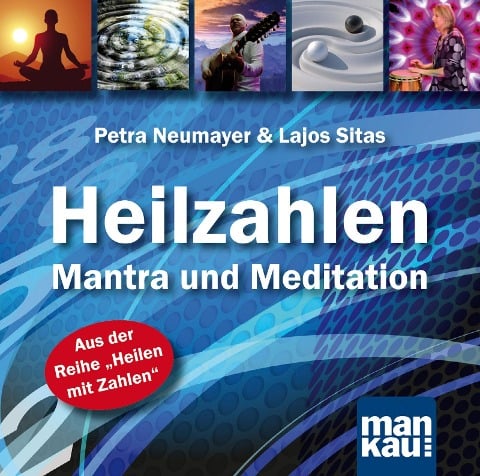 Heilzahlen - Mantra und Meditation - Petra Neumayer, Lajos Sitas