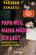 Cover-Bild zum Titel 'Papa weg. Mama müde. Ich laut.' von 'Parshad Esmaeili'