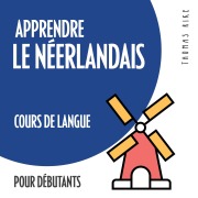 Cover-Bild zum Titel 'Apprendre le néerlandais (cours de langue pour débutants)' von 'Thomas Rike'