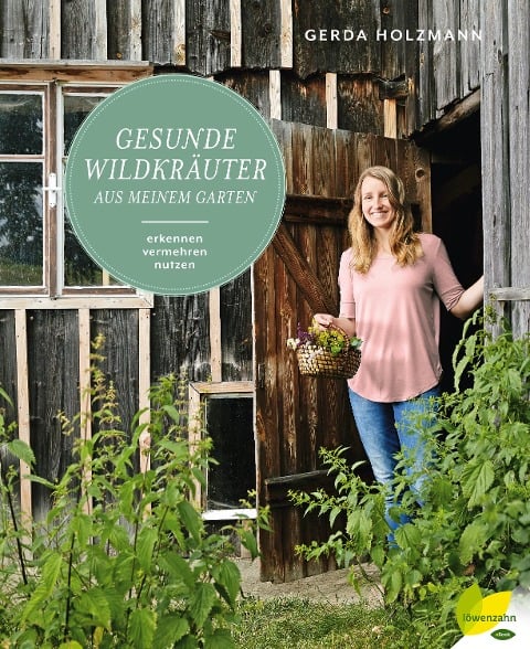 Gesunde Wildkräuter aus meinem Garten - Gerda Holzmann