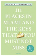 111 Places in Miami and the Keys That You Must Not Miss - Gordon Streisand, Alexandra Streisand