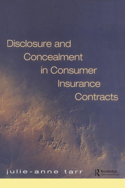 Disclosure and Concealment in Consumer Insurance Contracts - Julie-Ann Tarr