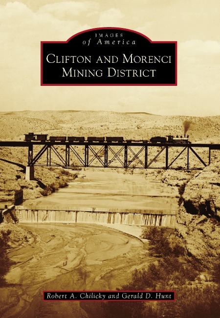 Clifton and Morenci Mining District - Robert A. Chilicky