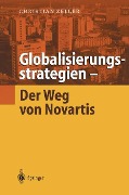Globalisierungsstrategien ¿ Der Weg von Novartis - Christian Zeller