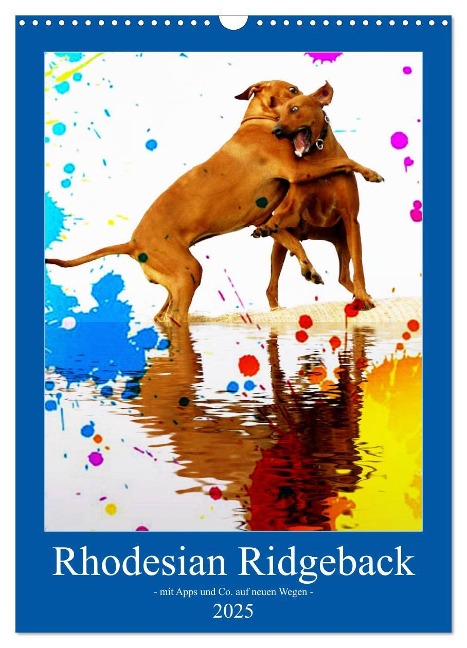 Rhodesian Ridgeback - mit Apps und Co.auf neuen Wegen - (Wandkalender 2025 DIN A3 hoch), CALVENDO Monatskalender - Dagmar Behrens