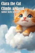 Cover-Bild zum Titel 'Clara the Cat Climbs a Cloud' von 'Kelly Johnson, Kelly Johnson'