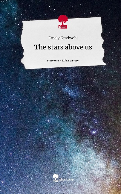 The stars above us. Life is a Story - story.one - Emely Gradwohl