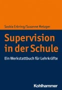 Cover-Bild zum Titel 'Supervision in der Schule' von 'Saskia Erbring, Susanne Metzger'