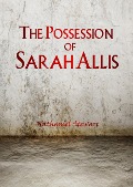 Cover-Bild zum Titel 'The Possession of Sarah Allis' von 'Nathaniel Stewart'