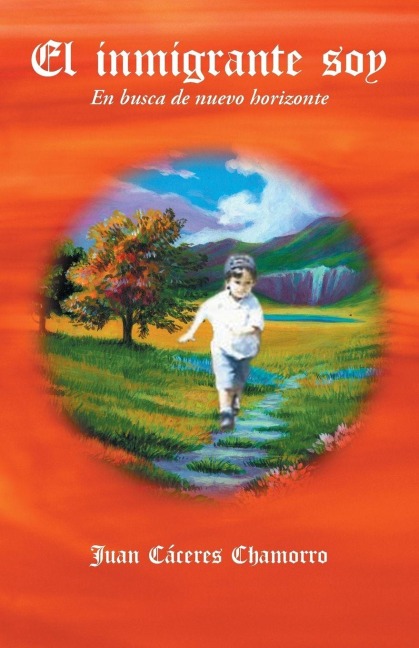 El Inmigrante Soy - Juan Caceres Chamorro