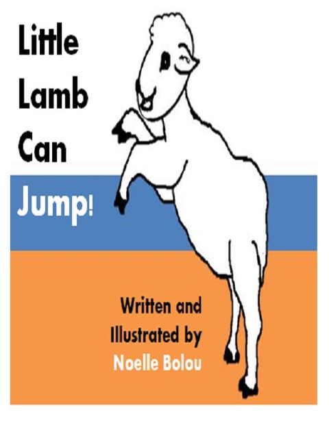 Little Lamb Can Jump! - Noelle Bolou