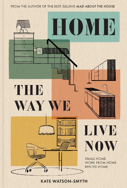 Home: The Way We Live Now - Kate Watson-Smyth