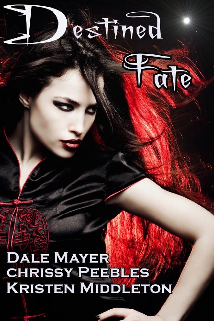 Destined Fate - Chrissy Peebles, Dale Mayer, Kristen Middleton, W. J. May