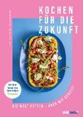 Cover-Bild zum Titel 'Kochen für die Zukunft - Die Welt retten - aber mit Genuss!' von 'Estella Schweizer'